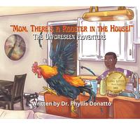 Mom, There's A Rooster In The House!" The Unforeseen Adventure