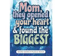 Mom, They Opened Your Heart and Found the Biggest - Word Search Puzzle Book: A Funny Gift for Mom on Her Heart Recovery - Large Print Word Searches ... Plus a Special Page for Your Gift Message