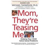 Mom, They're Teasing Me Catherine O'Neill Grace, Lawrence J. Cohen, Michael Thompson (Auteur)