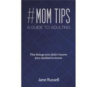 MOM Tips A Guide to Adulting by Jane Russell Jane Russell (Auteur)