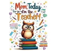 Mom, Today I'm the Teacher!: A Unique Parent-Child Activity Book with Drawing, Sharing and Learning Together Ages 5-10