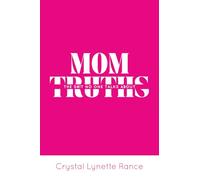 Mom Truths: The S#!t No One Talks About