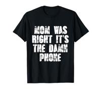 Mom Was Right It's The Damn Phone Addiction Nature Lover T-Shirt
