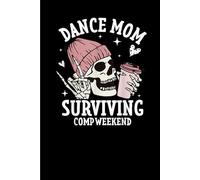 Mom Weekends Coffee Dance Comps: Funny Gift 6x9 Planner, Journal, Notebook, Composition Book, Diary for Women, Men, Teens, and Children