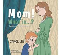 MOM! What is...?: Complex Concepts Made Very Simple