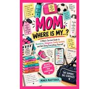 MOM, WHERE IS MY...: A Mom's Survival Guide to Boundaries, Delegation, Family Systems, and Not Doing Everything Yourself