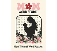Mom Word Search Puzzle Book: Word Searches with Easy to Read Print About Moms, Grandmas, Step-Moms and More… I 6x9 Inches, 110 Pages I gift for Vacations, Holidays, and Screen-Free Summer Ideas
