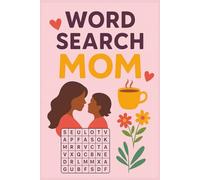 Mom Word Search Puzzles: 6x9 collection of 540 heartfelt and inspiring words that celebrate the love, strength, and beauty of motherhood | a meaningful gift for moms of all ages.