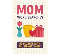 Mom Word Searches: Word Search with Easy to Read Print about All Things Mom |6x9 inches, 121 Pages |60 Puzzles