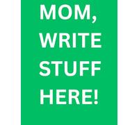 Mom, Write Stuff Here!: A caring and fun journal for your Mom to help her stay on top of things, even if she starts to forget! A large print notebook ... A great gift to you Mom on all occasions