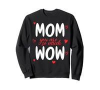Mom You are So Much Wow Fête des Mères Maman Meilleure Mère Sweatshirt
