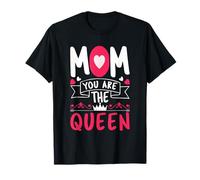 Mom You are The Queen Happy Mothers Day for Mommy T-Shirt