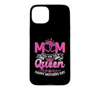 Mom You AreThe Queen for Mommy Happy Mothers Day Coque pour iPhone 15 Plus