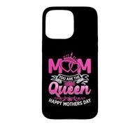 Mom You AreThe Queen for Mommy Happy Mothers Day Coque pour iPhone 15 Pro Max
