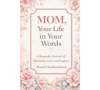 Mom, Your Life in Your Words: A Keepsake Journal of Memories, Love, and Legacy | A Heartfelt Gift for Mom to Share Her Story