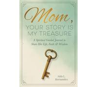 Mom, your story is my treasure: A Spiritual Guided Journal to Share Her Life, Her Faith & Wisdom - A Christian Memory Keepsake to Preserve a Mother’s Legacy