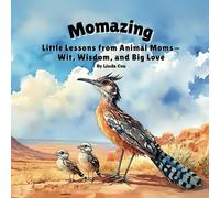 Momazing: Little Lessons from Animal Moms- Wit, Wisdom, and Big Love: A Heartwarming Children's Book Celebrating Animal Moms | Perfect for Mother's ... Foxes, Otters, Bears, Deer, and Many More!