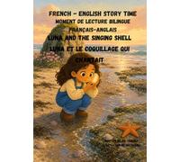 Moment de Lecture Bilingue Francais- Englais. LUNA ET LE COQUILLAGE QUI CHANTAIT: LUNA AND THE SINGING SHELL