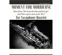 Moment for Morricone for Saxophone Quartet Music from quotThe Good the Bad and the Uglyquot and quotOnce upon a time in the Westquot - Giordano Muolo - Am Giordano MuoloGiordano Muolo (Auteur)