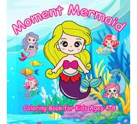 Moment Mermaid Coloring Book: 50 Whimsical Mermaid Scenes to Spark Creativity in Kids