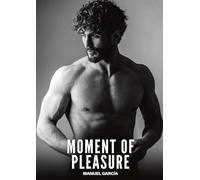 Moment of Pleasure: Explicit Gay Erotic Short Stories for Men (Hot and Sexy)