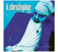 Christoph d - Moment of Your Time