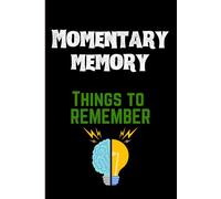 Momentary memory | Things to remember: Goldfish Memory | Forgetful Minds, Notes, Reminders, To-Do Lists, and Important Things to Remember