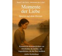 Momente der Liebe: Spuren auf dem Herzen