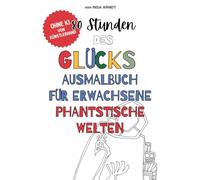 Momente des Glücks - Ausmalbuch für Erwachsene. Fantasy Motive mit magischen Welten und mythischen Wesen zur Entspannung, Stressabbau und kreativen ... Welten - Ohne KI von Künstlerhand geschaffen!