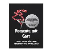 Momente mit Gott: Dein Journal für Gebet, Reflexion und Dankbarkeit