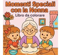 Momenti Speciali con la Nonna - Libro da colorare