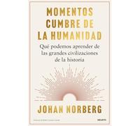 Momentos cumbre de la humanidad: Qué podemos aprender de las grandes civilizaciones de la historia
