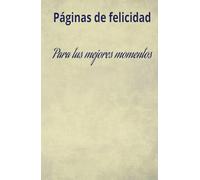 Momentos de Luz: Escribiendo mi felicidad día a día.: Páginas donde la gratitud y la alegría se encuentran