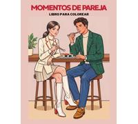 Momentos de pareja, libro para colorear: Moda, estilo de vida, actividades cotidianas, hobbies, lindos momentos amor y romance