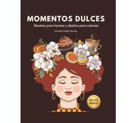 Momentos Dulces: Recetas para Hornear y Diseños para Colorear: Libro de Colorear para Adultos con 35 Ilustraciones Relajantes y 10 Postres Creativos para el Bienestar