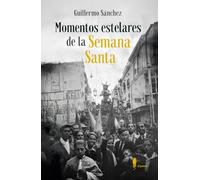 Momentos estelares de la Semana Santa