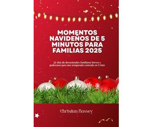 MOMENTOS NAVIDEÑOS DE 5 MINUTOS PARA FAMILIAS 2025: 31 días de devocionales familiares breves y poderosos para una temporada centrada en Cristo