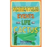 Momentous Events in the Life of a Cactus