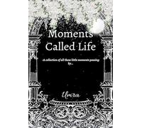 Moments Called Life: A collection of all these little moments passing by…