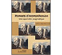 Moments d’incompréhension : une approche pragmatique - Marie-Dominique Popelard - Presses De La Sorbonne Nouvelle - broché - Essai