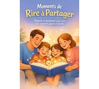 Moments de Rire à Partager: Blagues et devinettes pour créer des souvenirs joyeux en famille