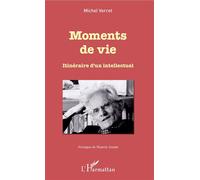 Moments de vie Itinéraire d'un intellectuel - Eliane Verret - L'harmattan - broché - Récit