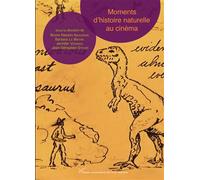 Moments d'histoire naturelle au cinéma - Barbara Le Maitre - Pu.paris Nanterre - broché - Essai