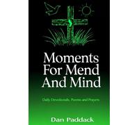 Moments For Mend and Mind: Daily Devotionals, Poems and Prayers