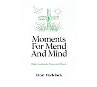 Moments For Mend and Mind: Daily Devotionals, Poems and Prayers