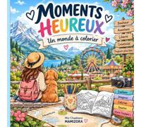 Moments Heureux-Un monde à colorier: 34 scènes douces et variées pour petits et grands