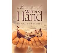 Moments In The Master's Hand