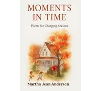 Moments In Time.: A Christian Poetry Journey Through Healing, Hope, and the Changing Seasons