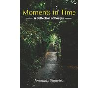 Moments in Time: A collection of Poems: Sincere reflections on Love, Life, Loss, and Everything In Between | 6x9 Inches, 40 Pages | Ideal for Adults, ... when you want to take your mind of things.