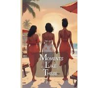 Moments like these - A Journal & Keepsake to Cherish, Celebrate, and Plan Life with Your Girlfriends